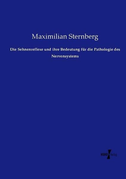 Produktbild: Die Sehnenreflexe und ihre Bedeutung f&uuml;r die Pathologie des Nervensystems