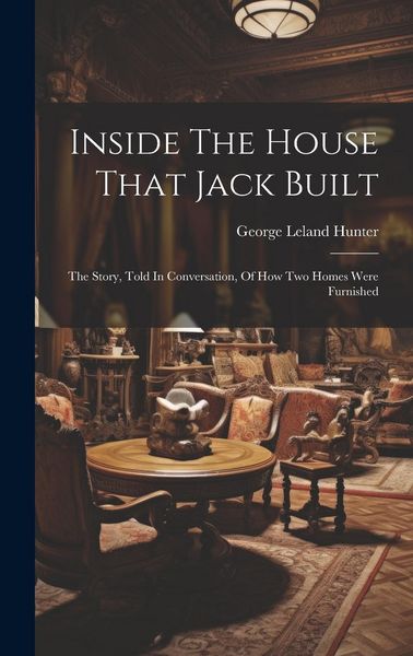 Produktbild: Inside The House That Jack Built: The Story, Told In Conversation, Of How Two Homes Were Furnished