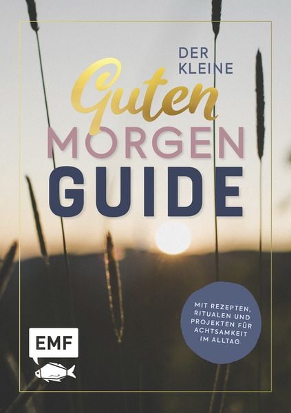 Der kleine guten Morgen Guide, Gebundene Ausgabe von , Edition Michael Fischer / EMF Verlag, 978-3-7459-1470-2