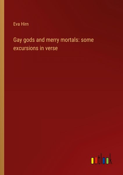 Produktbild: Gay gods and merry mortals: some excursions in verse