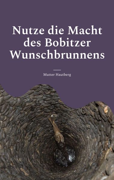 Produktbild: Nutze die Macht des Bobitzer Wunschbrunnens