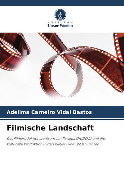 Filmische Landschaft, Taschenbuch von Adeilma Carneiro Vidal Bastos, Verlag Unser Wissen, 9786209574382