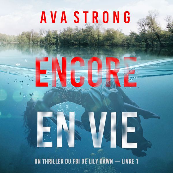 Produktbild: Encore en vie (Un thriller du FBI de Lily Dawn &mdash; Livre 1)
