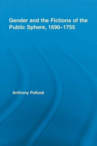 Produktbild: Gender and the Fictions of the Public Sphere, 1690-1755