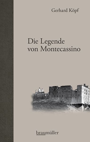 Die Legende von Montecassino, Gebundene Ausgabe von Gerhard Köpf, Braumüller Verlag, 9783992003112