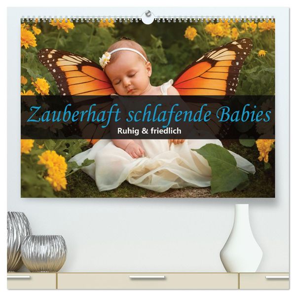 Zauberhaft schlafende Babies - Ruhig und friedlich (hochwertiger Premium Wandkalender 2025 DIN A2 quer), Kunstdruck in H