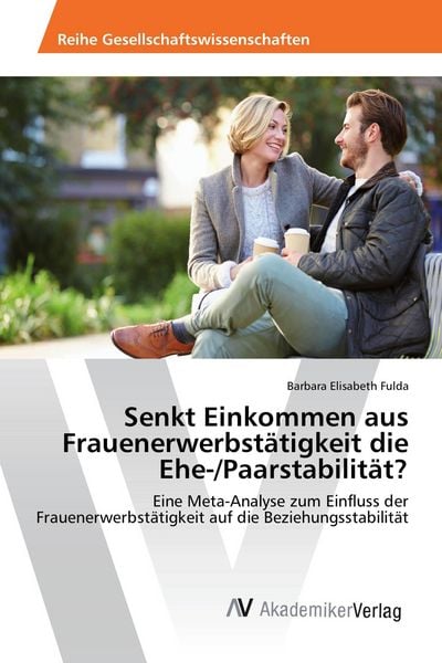 Produktbild: Senkt Einkommen aus Frauenerwerbst&auml;tigkeit die Ehe-/Paarstabilit&auml;t?