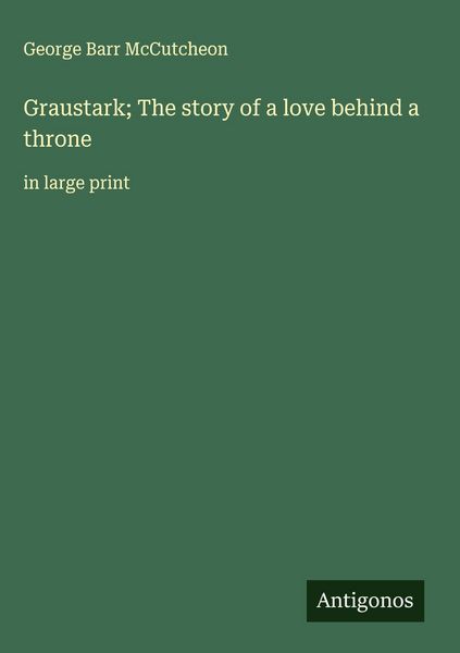 Produktbild: Graustark; The story of a love behind a throne