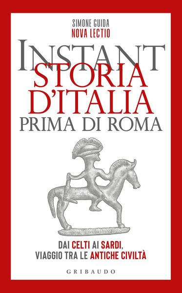 Produktbild: Instant storia d'Italia prima di Roma. Dai Celti ai Sardi, viaggio tra le antiche civilt&agrave;