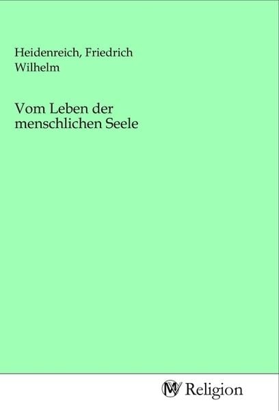 Vom Leben der menschlichen Seele, Taschenbuch von , MV-Religion, 9783968811833