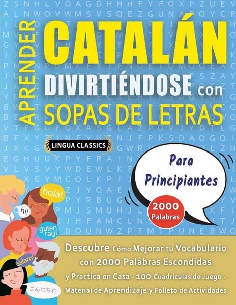 Produktbild: APRENDER CATAL&Aacute;N DIVIRTI&Eacute;NDOSE CON SOPAS DE LETRAS - PARA PRINCIPIANTES - Descubre C&oacute;mo Mejorar tu Vocabulario con 2000 Palabras Escondidas y Practica