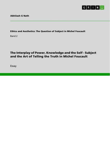 Produktbild: The Interplay of Power, Knowledge and the Self - Subject and the Art of Telling the Truth in Michel Foucault