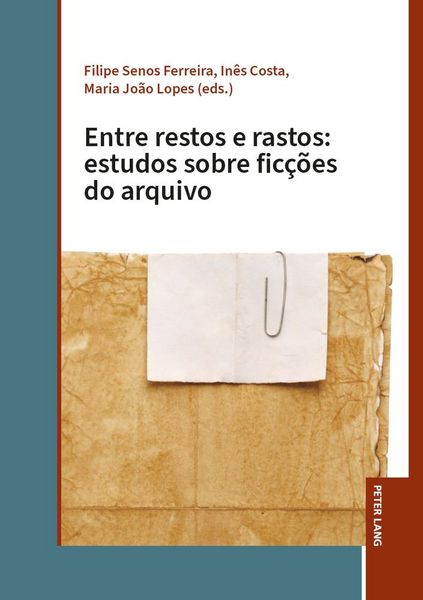 Produktbild: Entre restos e rastos: estudos sobre fic&ccedil;&otilde;es do arquivo