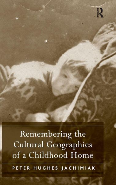 Produktbild: Remembering the Cultural Geographies of a Childhood Home