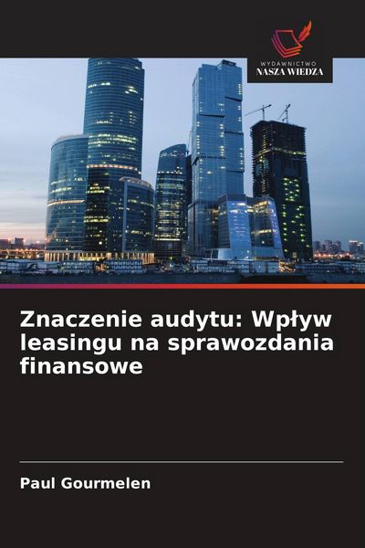 Produktbild: Znaczenie audytu: Wp&iquest;yw leasingu na sprawozdania finansowe