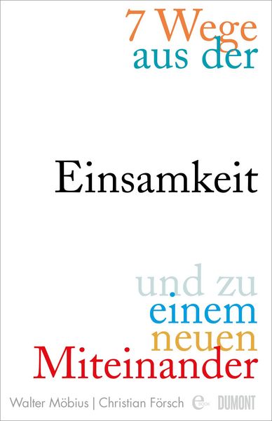 Produktbild: 7 Wege aus der Einsamkeit und zu einem neuen Miteinander