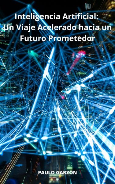 Produktbild: Inteligencia Artificial: Un Viaje Acelerado hacia un Futuro Prometedor