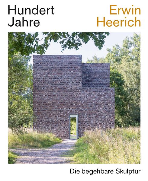Produktbild: Hundert Jahre Erwin Heerich. Die begehbare Skulptur