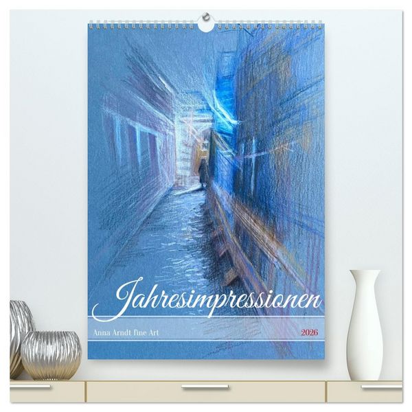 Anna Arndt Jahresimpressionen mit Planer (hochwertiger Premium Wandkalender 2026 DIN A2 hoch), Kunstdruck in Hochglanz