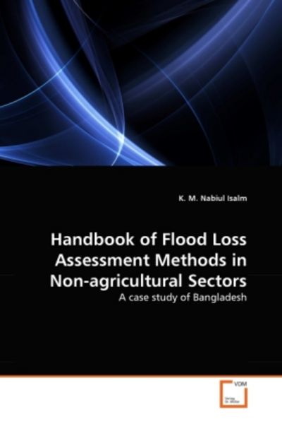 Isalm, K: Handbook of Flood Loss Assessment Methods in Non-a, Taschenbuch von K. M. Nabiul Isalm, VDM, 9783639377224