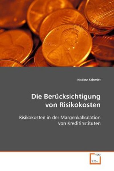Schmitt, N: Die Berücksichtigung von Risikokosten, Taschenbuch von Nadine Schmitt, VDM, 9783639107227