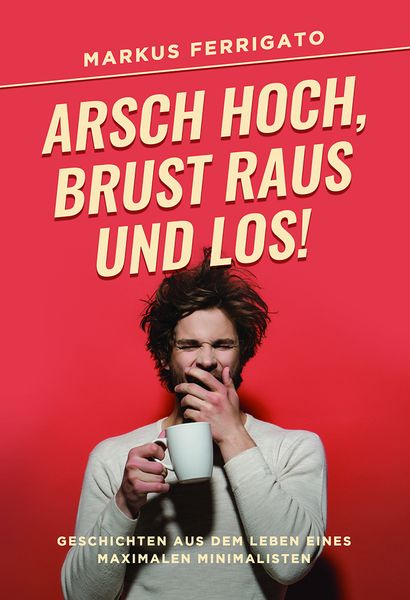 Produktbild: Arsch hoch, Brust raus und los!