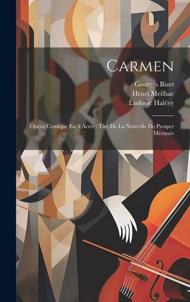 Produktbild: Carmen: Op&eacute;ra Comique En 4 Actes: Tir&eacute; De La Nouvelle De Prosper M&eacute;rim&eacute;e
