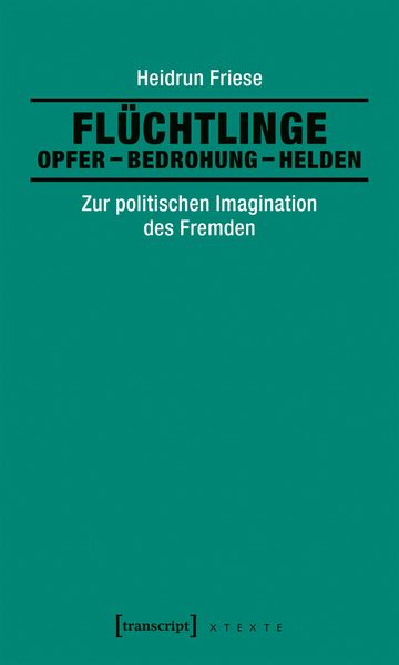 Produktbild: Fl&uuml;chtlinge: Opfer - Bedrohung - Helden