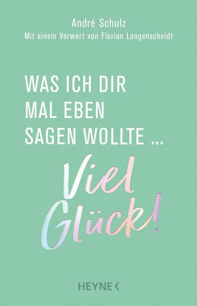 Produktbild: Was ich dir mal eben sagen wollte: Viel Gl&uuml;ck!
