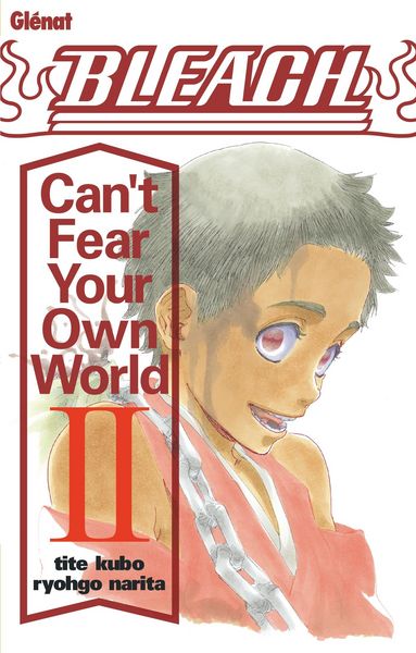 Produktbild: Bleach Roman - Can't Fear Your Own World - Tome 02