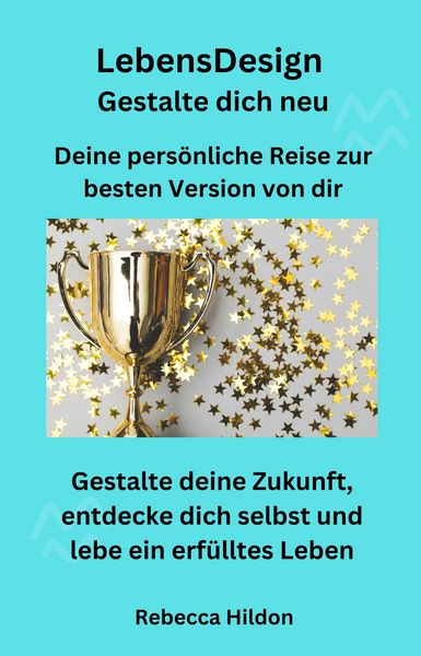Produktbild: LebensDesign - Gestalte dich neu - Deine pers&ouml;nliche Reise zur besten Version von dir