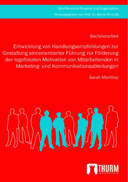 Entwicklung von Handlungsempfehlungen zur Gestaltung sinnorientierter Führung zu, Taschenbuch von Sarah Manthey, Thurm Verlag, 9783945216507