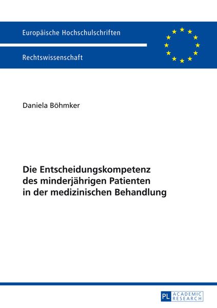 Die Entscheidungskompetenz des minderjaehrigen Patienten in der medizinischen Behandlung, Taschenbuch von Daniela Böhmker, Peter Lang GmbH,