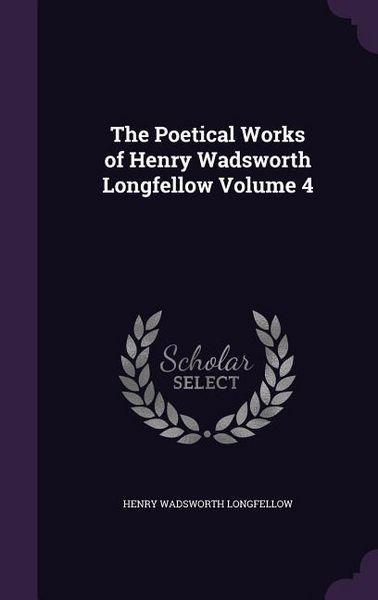Produktbild: The Poetical Works of Henry Wadsworth Longfellow Volume 4