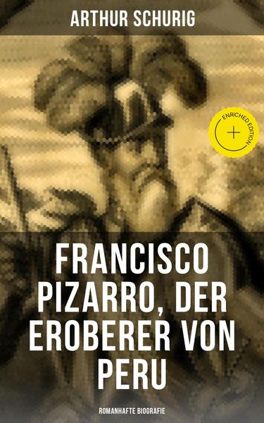 Produktbild: Francisco Pizarro, der Eroberer von Peru: Romanhafte Biografie