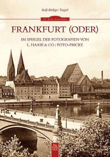 Produktbild: Frankfurt (Oder) im Spiegel der Fotografien von L. Haase & Co. / Foto-Fricke