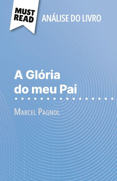 Produktbild: A Gl&oacute;ria do meu Pai de Marcel Pagnol (An&aacute;lise do livro)