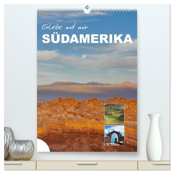 Erlebe mit mir Südamerika (hochwertiger Premium Wandkalender 2026 DIN A2 hoch), Kunstdruck in Hochglanz