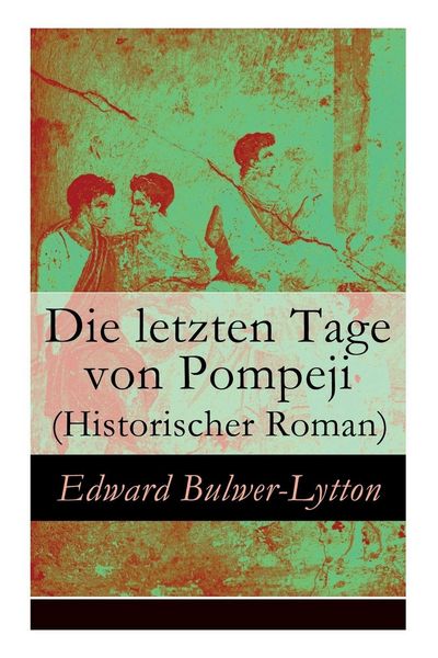 Produktbild: Die letzten Tage von Pompeji (Historischer Roman)