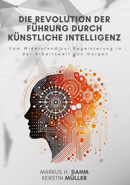 Produktbild: Die Revolution der F&uuml;hrung durch K&uuml;nstliche Intelligenz