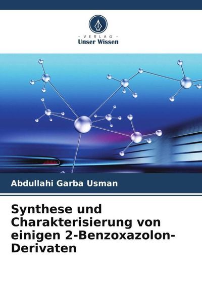 Synthese und Charakterisierung von einigen 2-Benzoxazolon-Derivaten, Taschenbuch von Abdullahi Garba Usman, Verlag Unser Wissen, 9786205008638