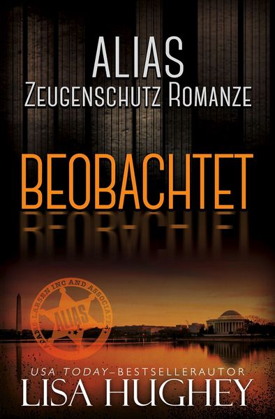 Produktbild: ALIAS Zeugenschutz Romanze: Beobachtet (ALIAS Private Witness Security Romance Deutsch, #1)