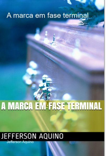 Produktbild: A Marca Em Fase Terminal