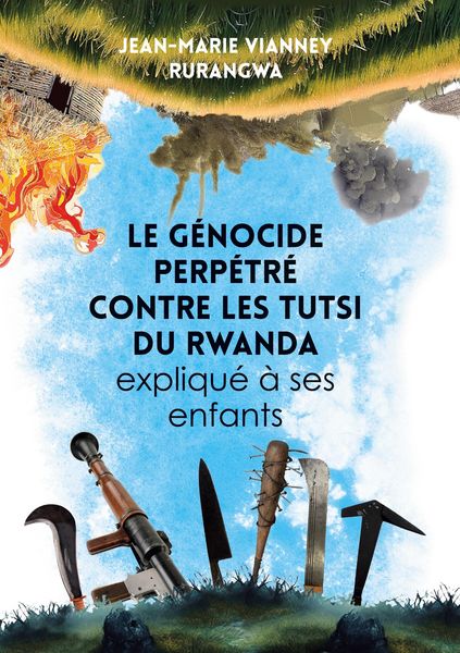 Produktbild: Le genocide perp&eacute;tr&eacute; contre les Tutsi du Rwanda expliqu&eacute; a ses enfants