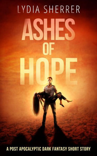 Produktbild: Ashes of Hope: A Post Apocalyptic Dark Fantasy Short Story