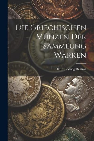 Produktbild: Die Griechischen M&uuml;nzen der Sammlung Warren