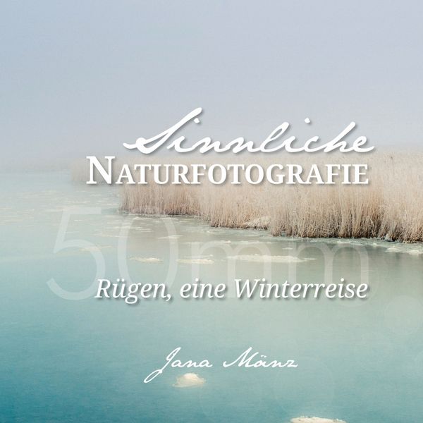 Produktbild: Sinnliche Naturfotografie: 50mm - R&uuml;gen, eine Winterreise