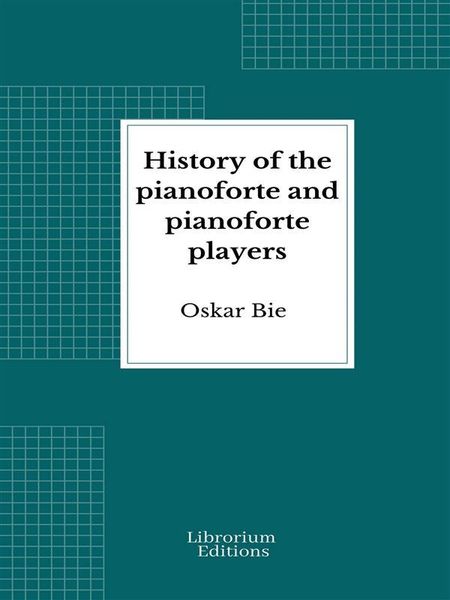 Produktbild: History of the Pianoforte and Pianoforte Players