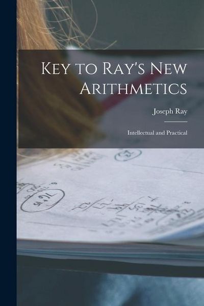 Produktbild: Key to Ray's New Arithmetics: Intellectual and Practical
