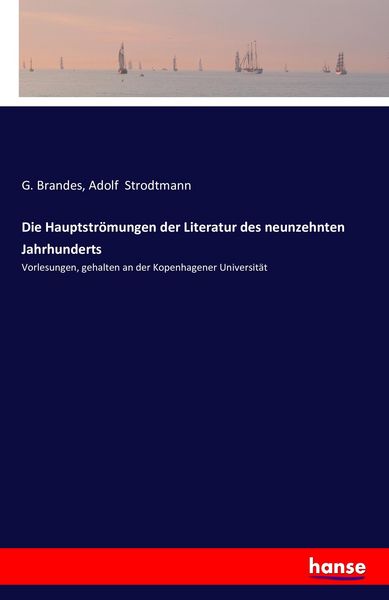 Die Hauptströmungen der Literatur des neunzehnten Jahrhunderts, Taschenbuch von G. Brandes , Adolf Strodtmann, Hansebooks, 9783742829085